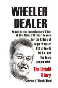 Paperback Wheeler, Dealer!: The untold story -- based on the investigators' files -- of the almost 30-year search for the killers of Roger Wheeler Book