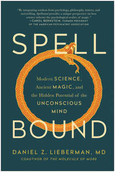 Hardcover Spellbound: Modern Science, Ancient Magic, and the Hidden Potential of the Unconscious Mind Book