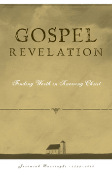 Gospel Revelation: Finding Worth in Knowing Christ (The Gospel Life)