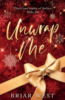 Unwrap Me: Thirty-One Nights of Festive, Filthy Fun