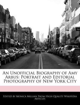 Paperback An Unofficial Biography of Amy Arbus: Portrait and Editorial Photography of New York City Book