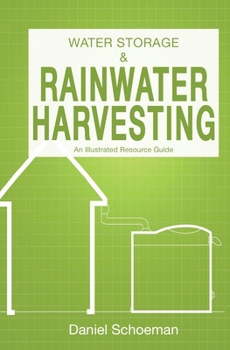 Paperback Water Storage And Rainwater Harvesting: An Illustrated Resource Guide. Book