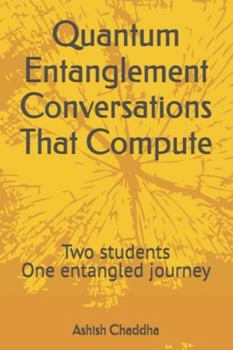 Paperback Quantum Entanglement Conversations That Compute: Two students One entangled journey Book