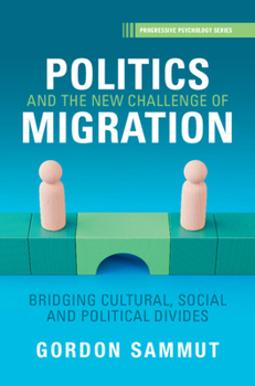 Politics and the New Challenge of Migration: Bridging Cultural, Social, and Political Divides (Progressive Psychology)