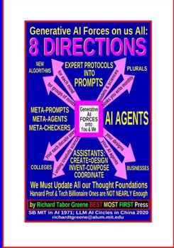 Generative AI Forces on us All: 8 DIRECTIONS; We must Update all our Thought Foundations: Harvard Prof & Tech Billionaire Ones are NOT NEARLY Enough