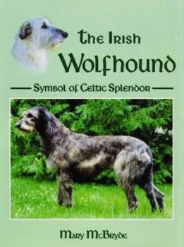 Hardcover The Irish Wolfhound: Symbol of Celtic Splendor Book