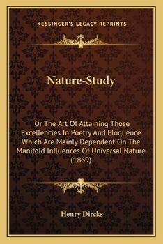 Paperback Nature-Study: Or The Art Of Attaining Those Excellencies In Poetry And Eloquence Which Are Mainly Dependent On The Manifold Influenc Book