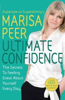Paperback Ultimate Confidence: The Secrets to Feeling Great about Yourself Every Day Book