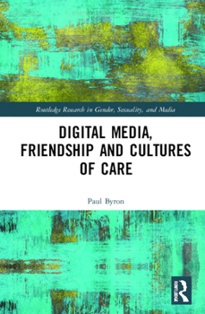 Hardcover Digital Media, Friendship and Cultures of Care Book