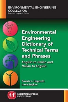 Paperback Environmental Engineering Dictionary of Technical Terms and Phrases: English to Italian and Italian to English Book