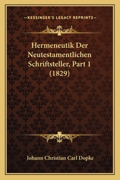 Paperback Hermeneutik Der Neutestamentlichen Schriftsteller, Part 1 (1829) [German] Book