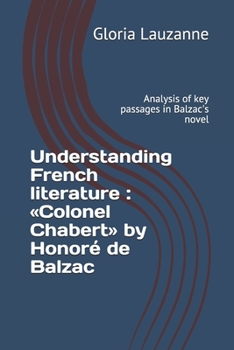 Paperback Understanding French literature: Colonel Chabert by Honoré de Balzac: Analysis of key passages in Balzac's novel Book