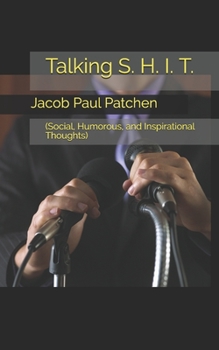 Paperback Talking S. H. I. T.: (Social, Humorous, and Inspirational Thoughts) Book