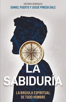 Paperback La Sabiduría: La Brújula Espiritual de Todo Hombre (Wisdom: The Spiritual Compass of Every Man) [Spanish] Book