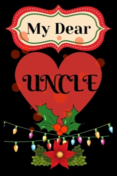 My dear uncle: best gift for uncle,best uncle,i wish my uncle marry christmas line journal notebook