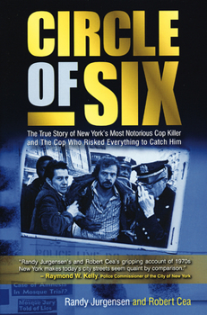 Paperback Circle of Six: The True Story of New York's Most Notorious Cop Killer and the Cop Who Risked Everything to Catch Him Book