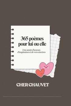 365 poèmes pour lui ou elle: Une année d'amour, d'inspiration et de vers sincères (French Edition)