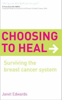 Paperback Choosing to Heal: Surviving the Breast Cancer System Book