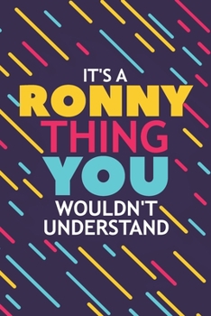 Paperback It's a Ronny Thing You Wouldn't Understand: Lined Notebook / Journal Gift, 120 Pages, 6x9, Soft Cover, Glossy Finish Book