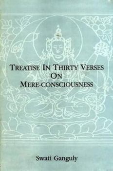 Hardcover Treatise in Thirty Verses on Mere-Consciousness: A Critical Translation of Hsuan-Tsang's Chinese Version of the Vijnaptimatratatrimsika With Notes Fr Book
