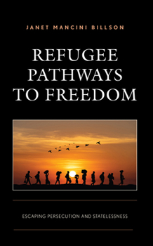 Hardcover Refugee Pathways to Freedom: Escaping Persecution and Statelessness Book