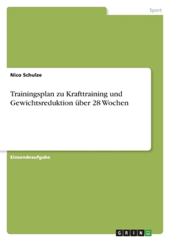 Paperback Trainingsplan zu Krafttraining und Gewichtsreduktion über 28 Wochen [German] Book
