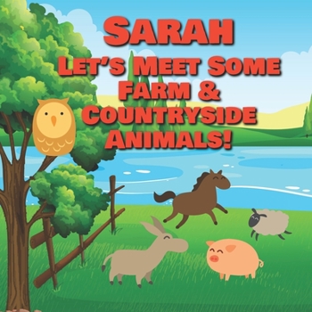 Sarah Let's Meet Some Farm & Countryside Animals!: Farm Animals Book for Toddlers - Personalized Baby Books with Your Child's Name in the Story - ... Books Ages 1-3 (Personalized Books for Kids)