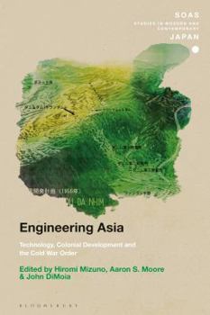 Hardcover Engineering Asia: Technology, Colonial Development, and the Cold War Order Book