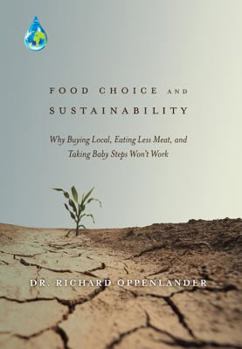 Hardcover Food Choice and Sustainability: Why Buying Local, Eating Less Meat, and Taking Baby Steps Won't Work Book