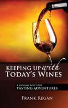 Paperback Keeping Up with Today's Wines: A Journal for Your Tasting Adventures Book