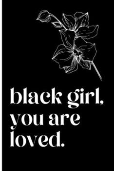 Paperback black girl, you are loved Journal Book