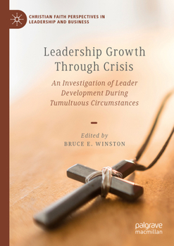 Paperback Leadership Growth Through Crisis: An Investigation of Leader Development During Tumultuous Circumstances Book