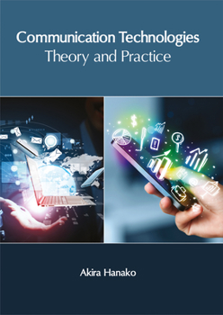 Hardcover Communication Technologies: Theory and Practice Book
