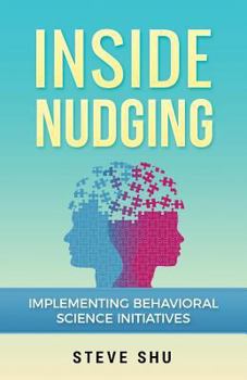 Paperback Inside Nudging: Implementing Behavioral Science Initiatives Book