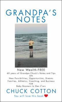 Grandpa's Notes: 60 Years of Grandpa Chuck's Notes and Tips on New Possibilities, Opportunities, Dreams, Families, Athletics, Coaching, and Business for Baby Boomers to Gen Z'Ers