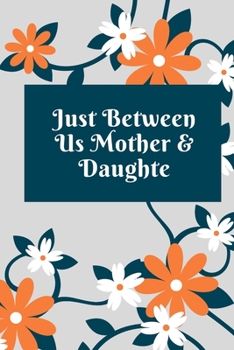 Paperback just between us mother & daughter: 120 pages notebook with matte cover .best gift Book