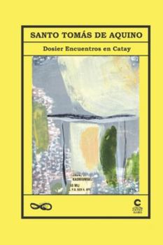 Santo Tomás de Aquino: Dosier Encuentros en Catay