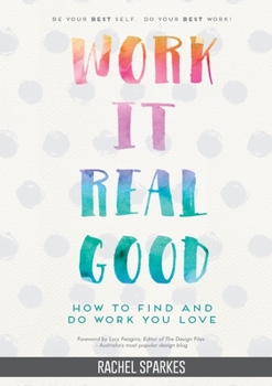 Paperback Work It Real Good: How to Find and Do Work You Love Book