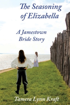 Paperback The Seasoning of Elizabella: A Jamestown Bride Story Book