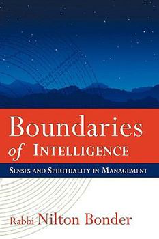 Paperback Boundaries of Intelligence: Senses and Spirituality in Management Book