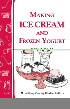 Paperback Making Ice Cream and Frozen Yogurt: Storey's Country Wisdom Bulletin A-142 Book