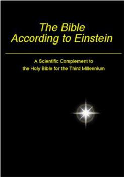 Hardcover The Bible According to Einstein: A Scientific Complement to the Holy Bible for the Third Millennium Book