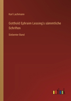 Gotthold Ephraim Lessing's sämmtliche Schriften: Siebenter Band