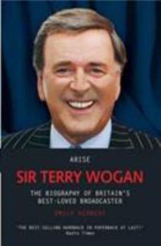 Paperback Arise Sir Terry Wogan: The Biography of Britain's Best-Loved Broadcaster Book