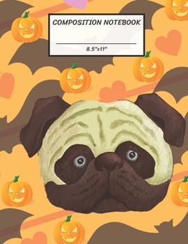 Paperback Composition Notebook: Halloween Pug Dog Lovers, Jack O' Lantern Pumpkin Orange Heart Bat, Wide Ruled paper Notebook, Blank Notes Taking, Bas Book