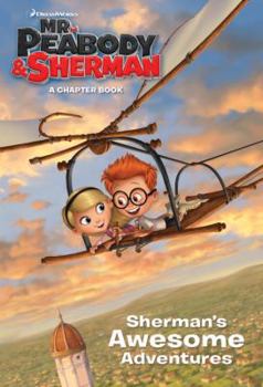 Library Binding Sherman's Awesome Adventures (Mr. Peabody & Sherman) (Golden First Chapters) Book