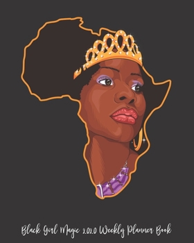 Black Girl Magic 2020 Weekly Planner Book: Black Girl Magic God's Got A Plan Storms | 2020 Calendar | Goals | Gratitude | African American | 8 x 10" ... | Contacts | Black Queen | Melanin | Gift