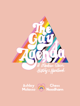 Hardcover The Gay Agenda: A Modern Queer History & Handbook Book
