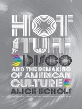 Hardcover Hot Stuff: Disco and the Remaking of American Culture Book