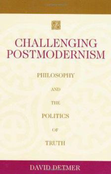 Paperback Challenging Postmodernism: Philosophy and the Politics of Truth Book
